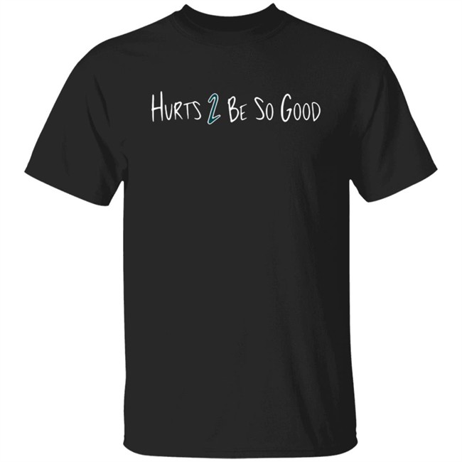 Barstool Sports Merch Hurts 2 Be So Good Shirt