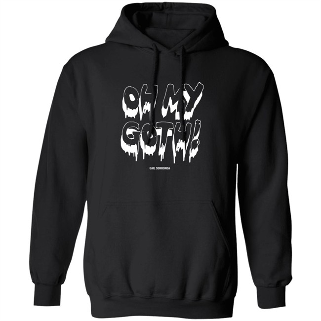Gail Sorronda Merch Oh My Goth Tee Shirt Gail Sorronda Merch Oh My Goth Tee Shirt