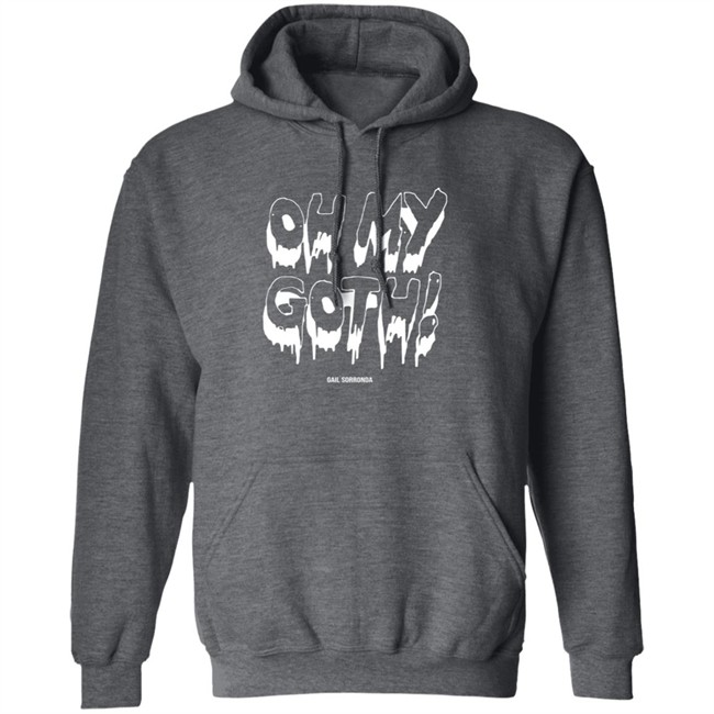 Gail Sorronda Merch Oh My Goth Tee Shirt Gail Sorronda Merch Oh My Goth Tee Shirt