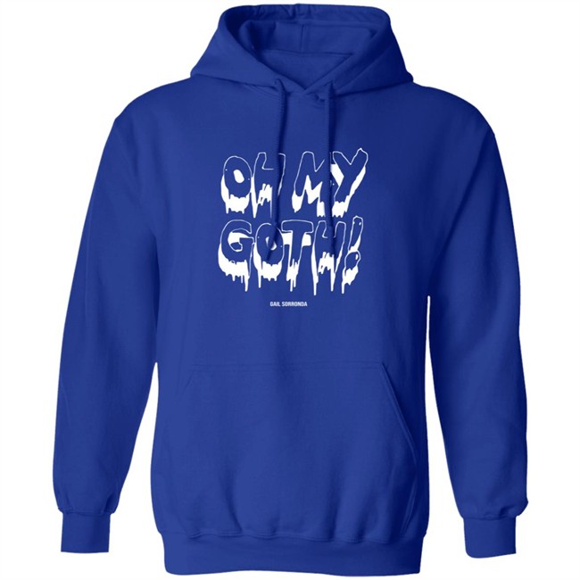 Gail Sorronda Merch Oh My Goth Tee Shirt Gail Sorronda Merch Oh My Goth Tee Shirt