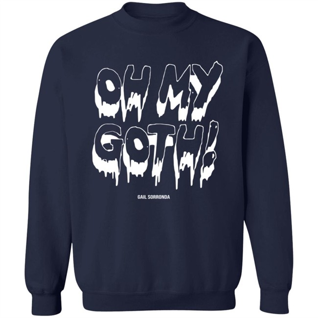 Gail Sorronda Merch Oh My Goth Tee Shirt Gail Sorronda Merch Oh My Goth Tee Shirt