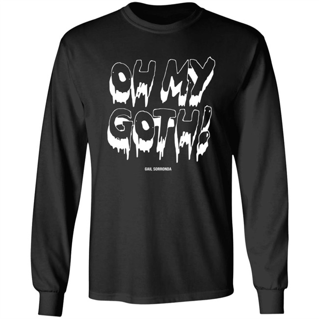 Gail Sorronda Merch Oh My Goth Tee Shirt Gail Sorronda Merch Oh My Goth Tee Shirt