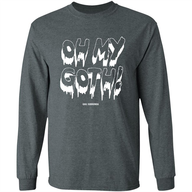 Gail Sorronda Merch Oh My Goth Tee Shirt Gail Sorronda Merch Oh My Goth Tee Shirt