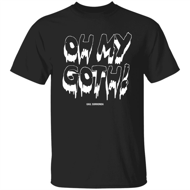 Gail Sorronda Merch Oh My Goth Tee Shirt