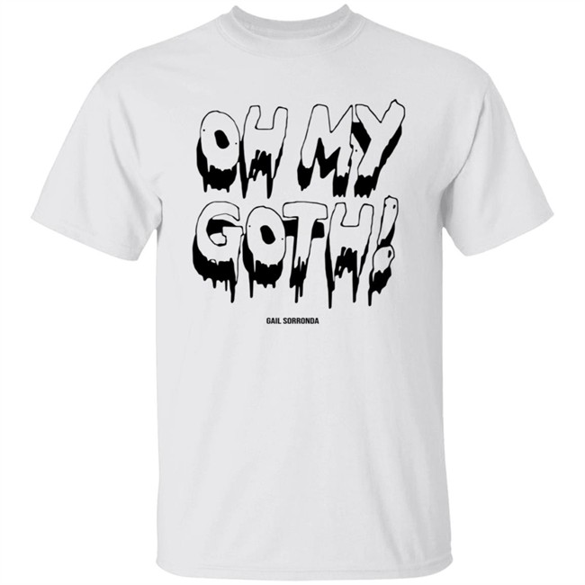 Gail Sorronda Merch Oh My Goth Tee Shirt