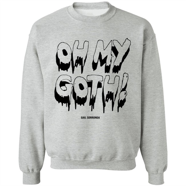 Gail Sorronda Merch Oh My Goth Tee Shirt Gail Sorronda Merch Oh My Goth Tee Shirt