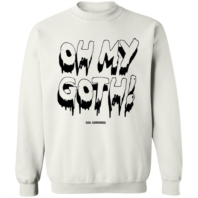 Gail Sorronda Merch Oh My Goth Tee Shirt Gail Sorronda Merch Oh My Goth Tee Shirt