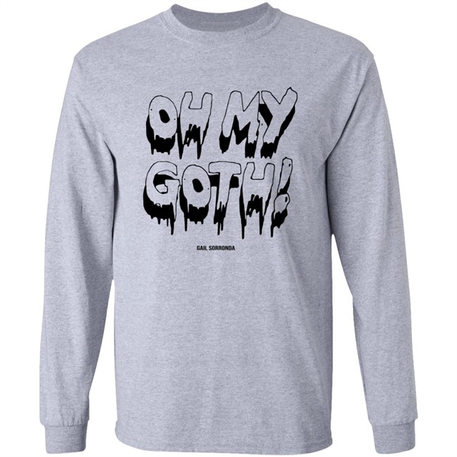 Gail Sorronda Merch Oh My Goth Tee Shirt Gail Sorronda Merch Oh My Goth Tee Shirt
