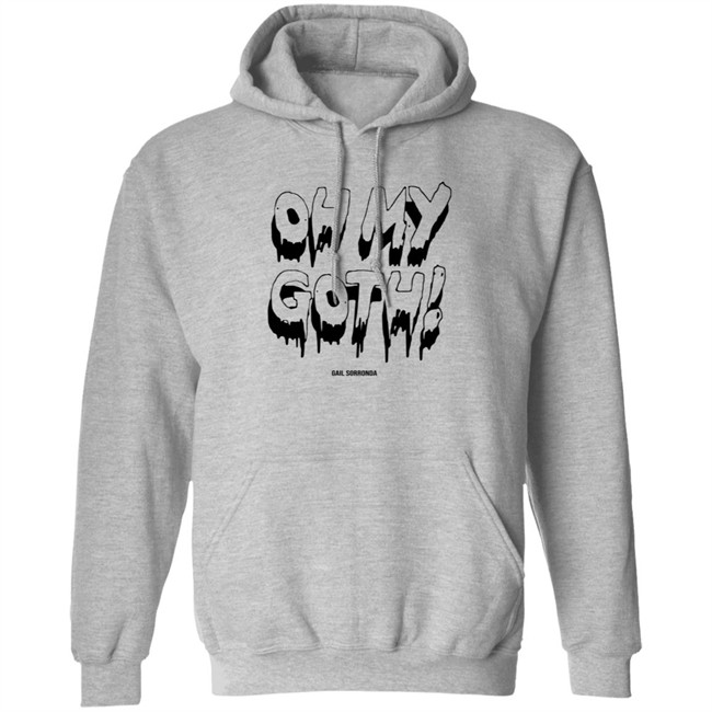 Gail Sorronda Merch Oh My Goth Tee Shirt Gail Sorronda Merch Oh My Goth Tee Shirt