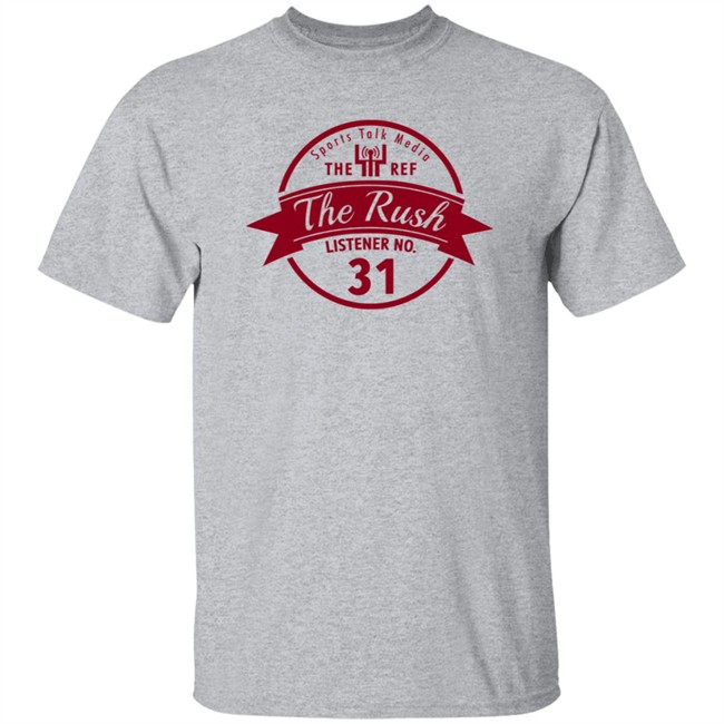 Sports Talk Media The Ref The Rush Listener No 31 Shirt Sports Talk Media The Ref The Rush Listener No 31 Shirt
