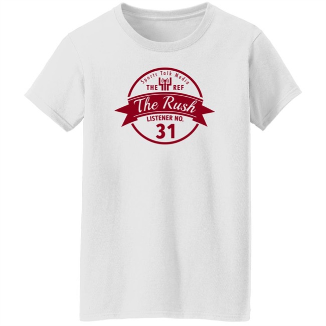 Sports Talk Media The Ref The Rush Listener No 31 Shirt Sports Talk Media The Ref The Rush Listener No 31 Shirt
