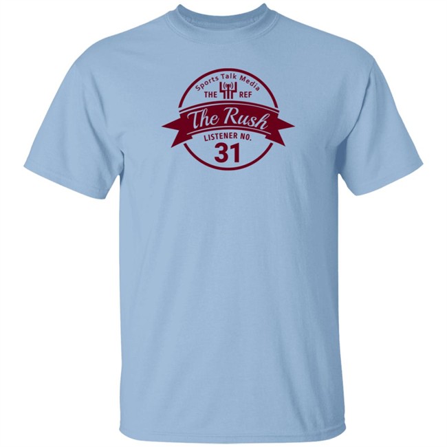 Teddy Lehman Sports Talk Media The Ref The Rush Listener No 31 Shirt Teddy Lehman Sports Talk Media The Ref The Rush Listener No 31 Shirt