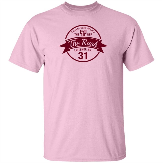 Teddy Lehman Sports Talk Media The Ref The Rush Listener No 31 Shirt Teddy Lehman Sports Talk Media The Ref The Rush Listener No 31 Shirt