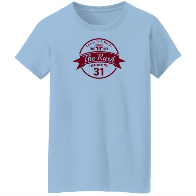 Teddy Lehman Sports Talk Media The Ref The Rush Listener No 31 Shirt Teddy Lehman Sports Talk Media The Ref The Rush Listener No 31 Shirt