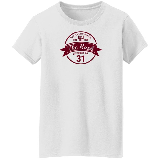 Teddy Lehman Sports Talk Media The Ref The Rush Listener No 31 Shirt Teddy Lehman Sports Talk Media The Ref The Rush Listener No 31 Shirt