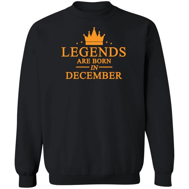 Legends Are Born In December Hoodie Legends Are Born In December Hoodie