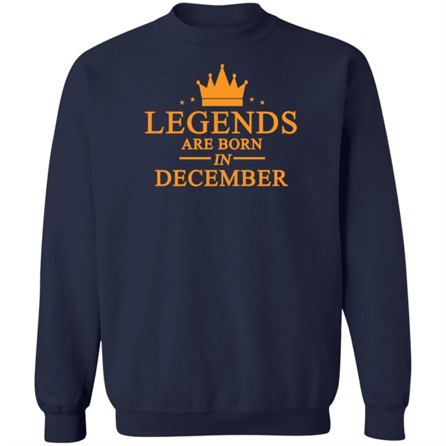 Legends Are Born In December Hoodie Legends Are Born In December Hoodie