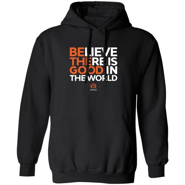 Maria Ressa Shirts Believe There Is Good In The World Rappler Shirt Maria Ressa Shirts Believe There Is Good In The World Rappler Shirt