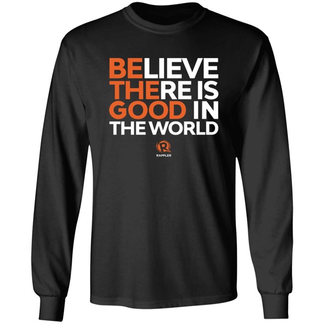 Maria Ressa Shirts Believe There Is Good In The World Rappler Shirt Maria Ressa Shirts Believe There Is Good In The World Rappler Shirt