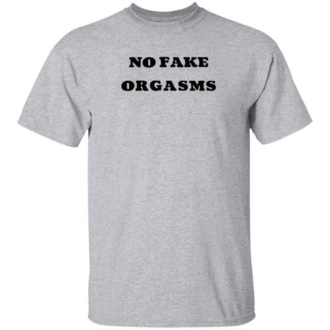 Kemi Marie No Fake Orgasms T Shirt Kemi Marie No Fake Orgasms T Shirt