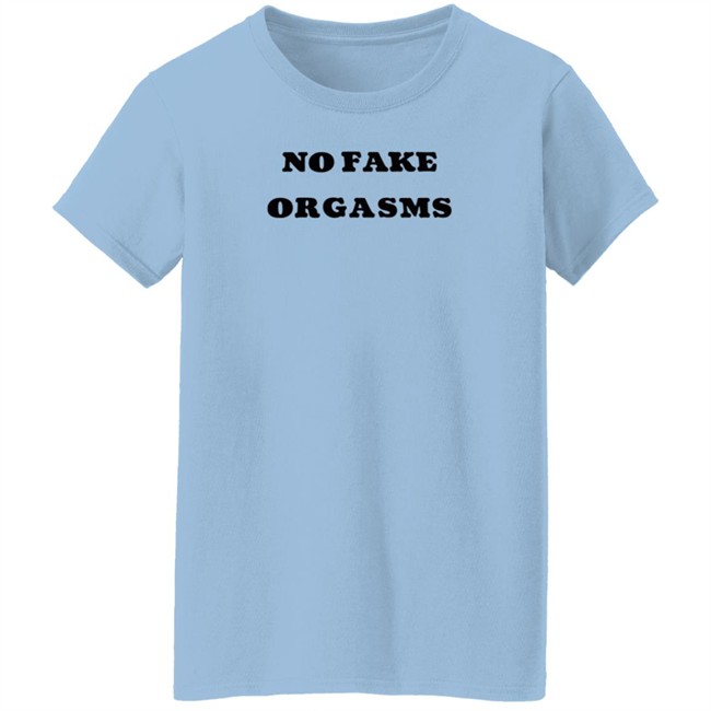 Kemi Marie No Fake Orgasms T Shirt Kemi Marie No Fake Orgasms T Shirt