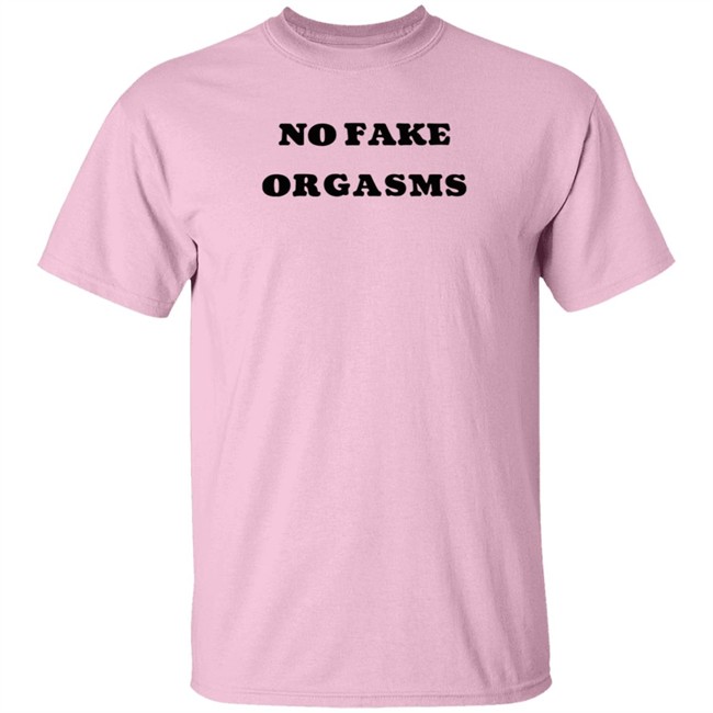 Kemi Marie No Fake Orgasms T Shirt Kemi Marie No Fake Orgasms T Shirt