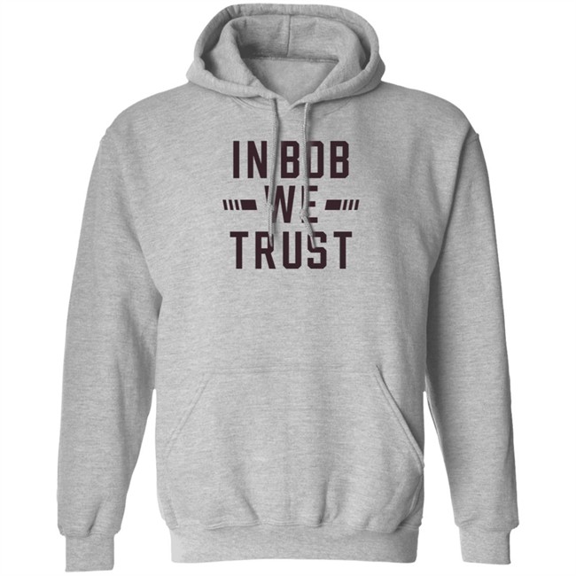 Gabe Ikard Shirts In Bob We Trust Shirt Gabe Ikard Shirts In Bob We Trust Shirt