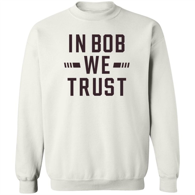Gabe Ikard Shirts In Bob We Trust Shirt Gabe Ikard Shirts In Bob We Trust Shirt