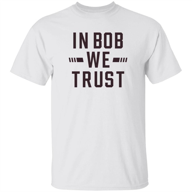 Gabe Ikard Shirts In Bob We Trust Shirt Gabe Ikard Shirts In Bob We Trust Shirt
