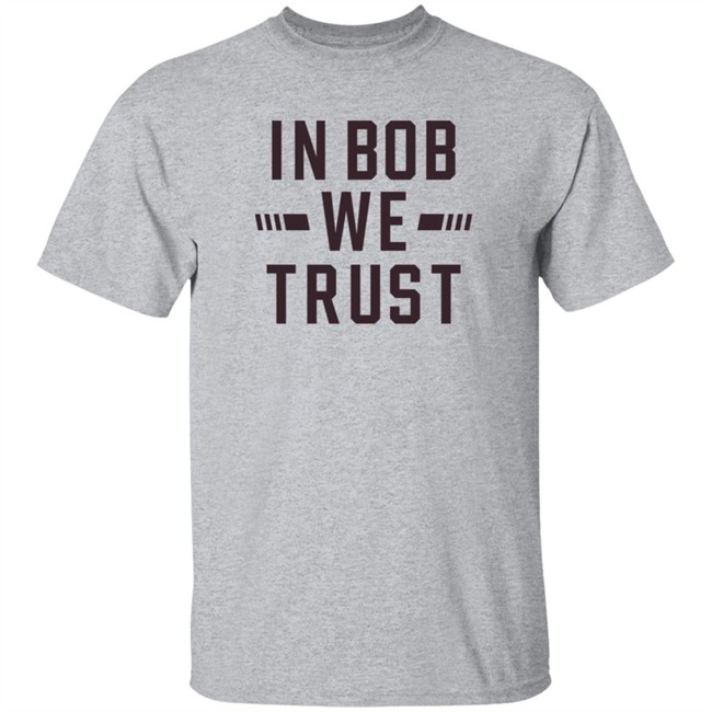 Gabe Ikard Shirts In Bob We Trust Shirt