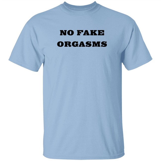 No Fake Orgasms Shirt Kemi Marie No Fake Orgasms Shirt Kemi Marie