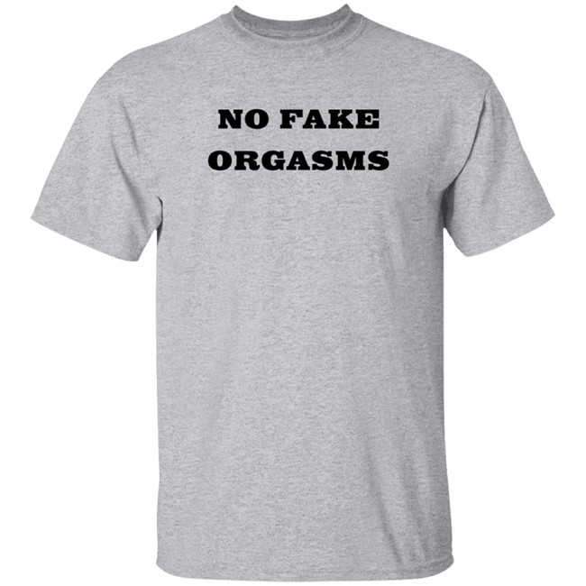 No Fake Orgasms Shirt Kemi Marie No Fake Orgasms Shirt Kemi Marie