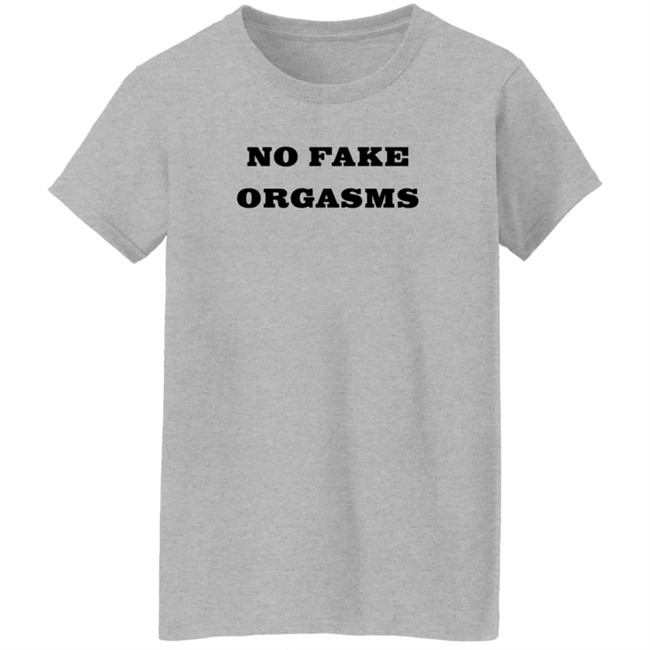 No Fake Orgasms Shirt Kemi Marie No Fake Orgasms Shirt Kemi Marie