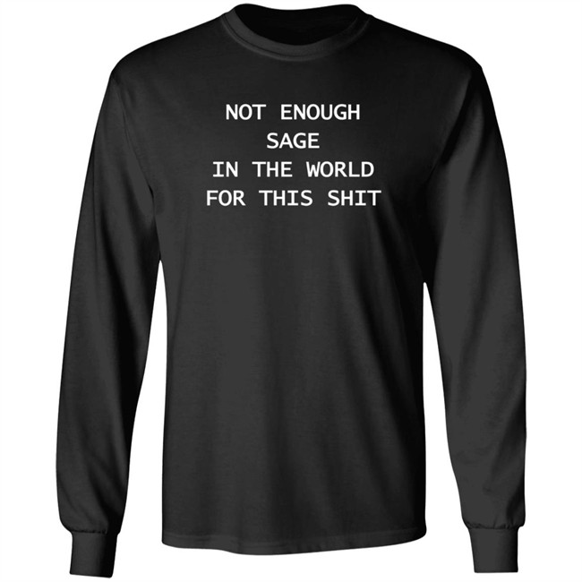 Feather22 Not Enough Sage In The World For This Shit Sweatshirt Feather22 Not Enough Sage In The World For This Shit Sweatshirt