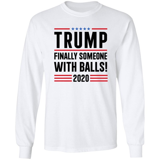 BridgetKennyFl1 Trump Finally Someone With Balls 2020 Shirt BridgetKennyFl1 Trump Finally Someone With Balls 2020 Shirt
