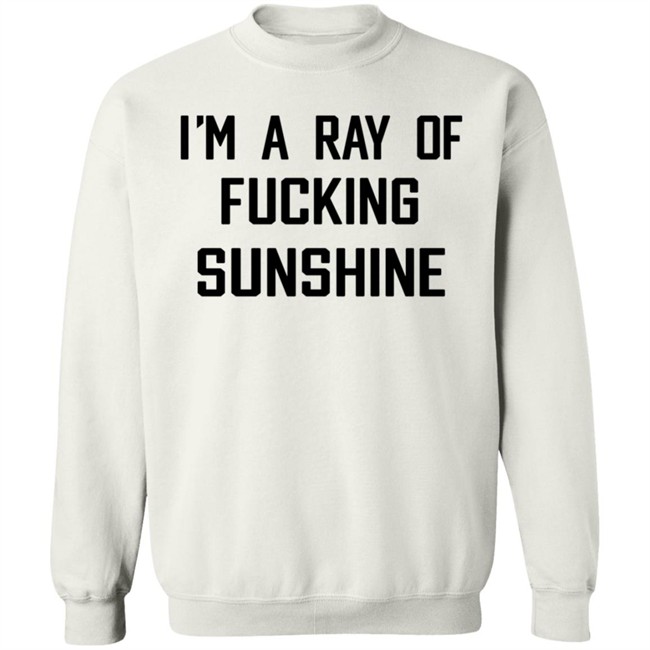 Im A Ray Of Fucking Sunshine T Shirt Kitson Los Angeles Im A Ray Of Fucking Sunshine T Shirt Kitson Los Angeles
