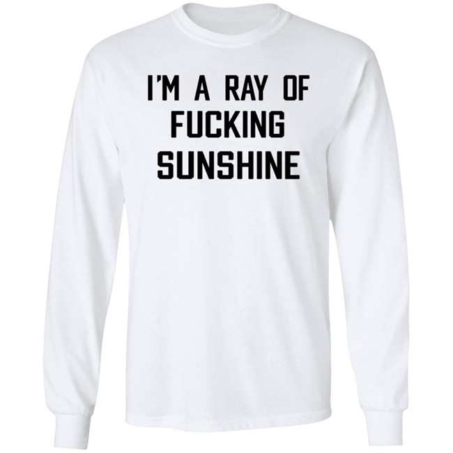 Im A Ray Of Fucking Sunshine T Shirt Kitson Los Angeles Im A Ray Of Fucking Sunshine T Shirt Kitson Los Angeles