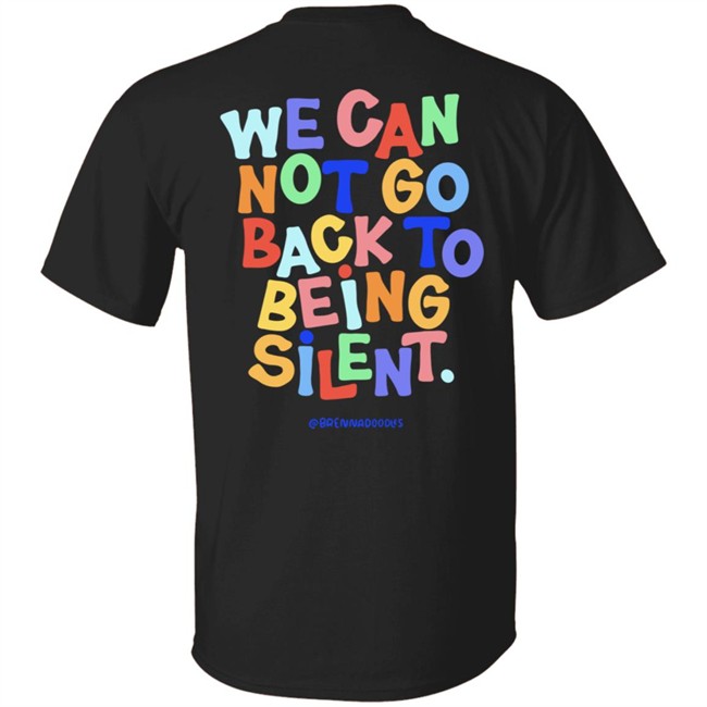 BLM We Can Not Go Back To Being Silent Shirt BLM We Can Not Go Back To Being Silent Shirt