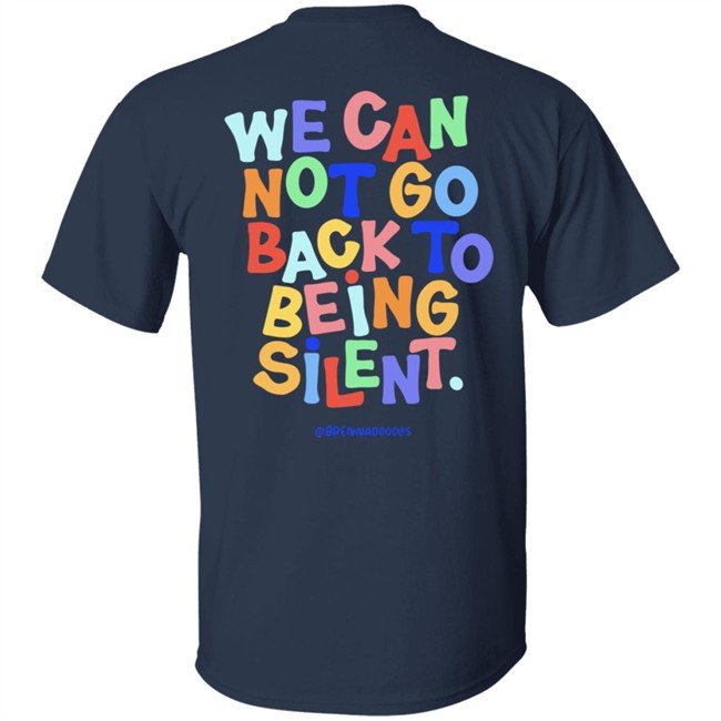 BLM We Can Not Go Back To Being Silent Shirt BLM We Can Not Go Back To Being Silent Shirt