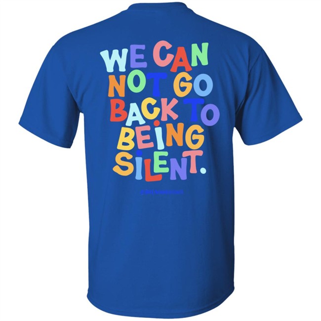 BLM We Can Not Go Back To Being Silent Shirt BLM We Can Not Go Back To Being Silent Shirt