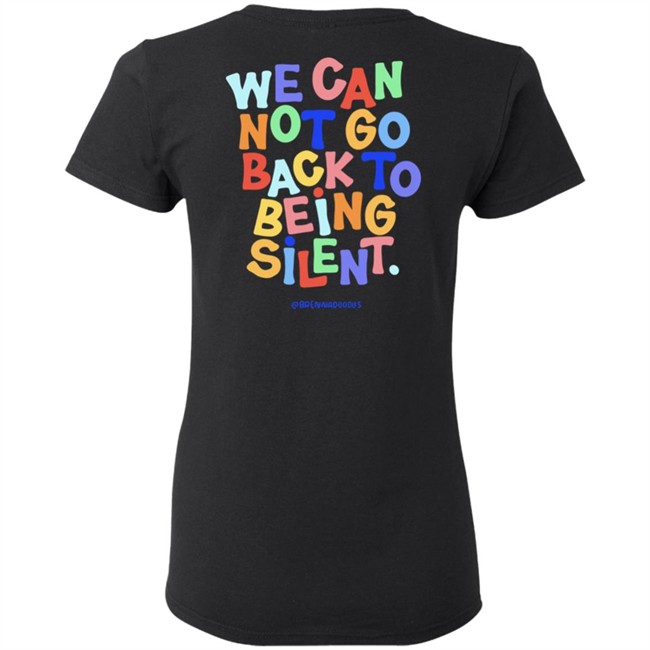 BLM We Can Not Go Back To Being Silent Shirt BLM We Can Not Go Back To Being Silent Shirt