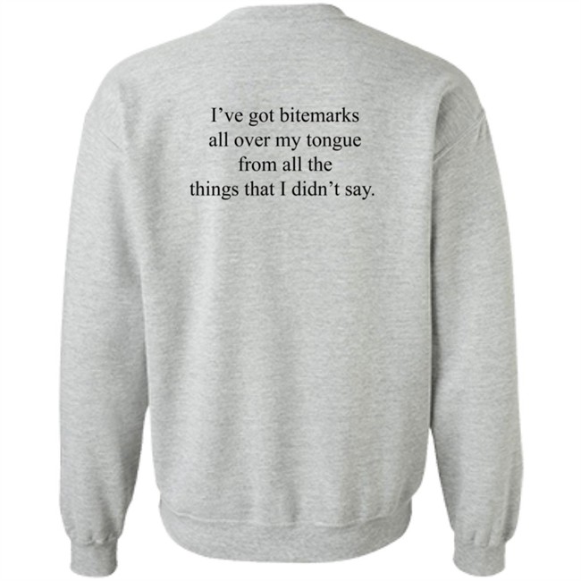 I've Got Bitemarks All Over My Tongue From All The Things That I Didn't Say Shirt Trevor Donovan I've Got Bitemarks All Over My Tongue From All The Things That I Didn't Say Shirt Trevor Donovan