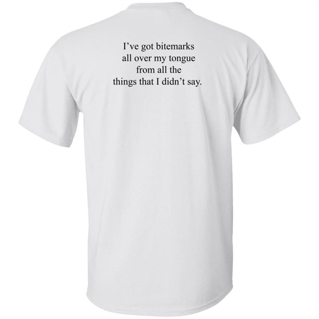I've Got Bitemarks All Over My Tongue From All The Things That I Didn't Say Shirt Trevor Donovan