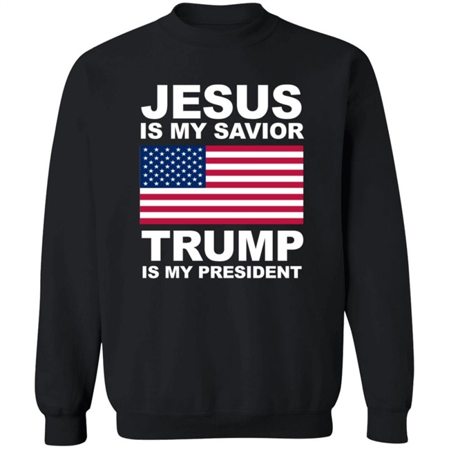 Jesus Is My Savior Trump Is My President Shirt Patriottakes Jesus Is My Savior Trump Is My President Shirt Patriottakes