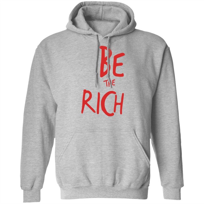 Be The Rich T Shirt Shop Tpusa Merch Patriottakes Be The Rich T Shirt Shop Tpusa Merch Patriottakes