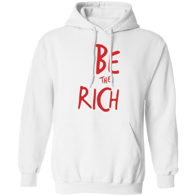 Be The Rich T Shirt Shop Tpusa Merch Patriottakes Be The Rich T Shirt Shop Tpusa Merch Patriottakes