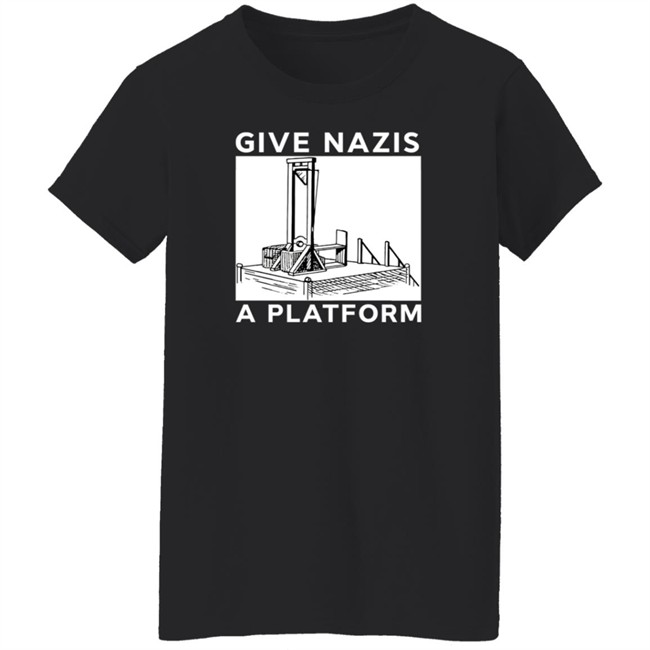 Give Nazis A Platform Shirt Katelyn Bowden Give Nazis A Platform Shirt Katelyn Bowden