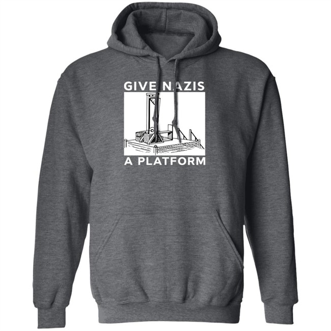 Give Nazis A Platform Shirt Katelyn Bowden Give Nazis A Platform Shirt Katelyn Bowden