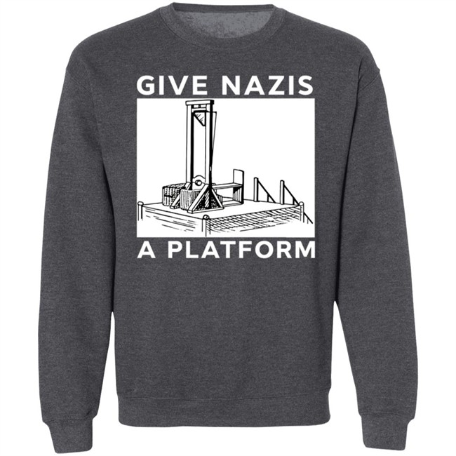 Give Nazis A Platform Shirt Katelyn Bowden Give Nazis A Platform Shirt Katelyn Bowden