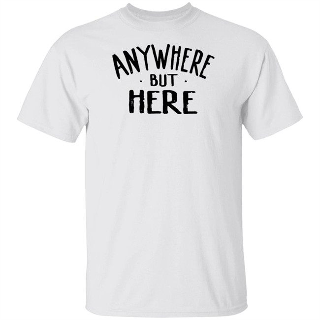 Sami Zayn Merch Anywhere But Here T Shirt Sami Zayn Merch Anywhere But Here T Shirt